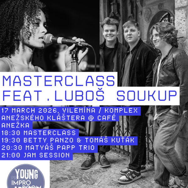 17 MARCH YOUNG ARTISTS STAGE FEAT. LUBOS SOUKUP / MASTERCLASS IS INCLUDED IN THE TICKET PRICE