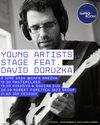 9 JUNE YOUNG ARTISTS STAGE FEAT. DAVID DORUZKA / MASTERCLASS IS INCLUDED IN THE TICKET PRICE