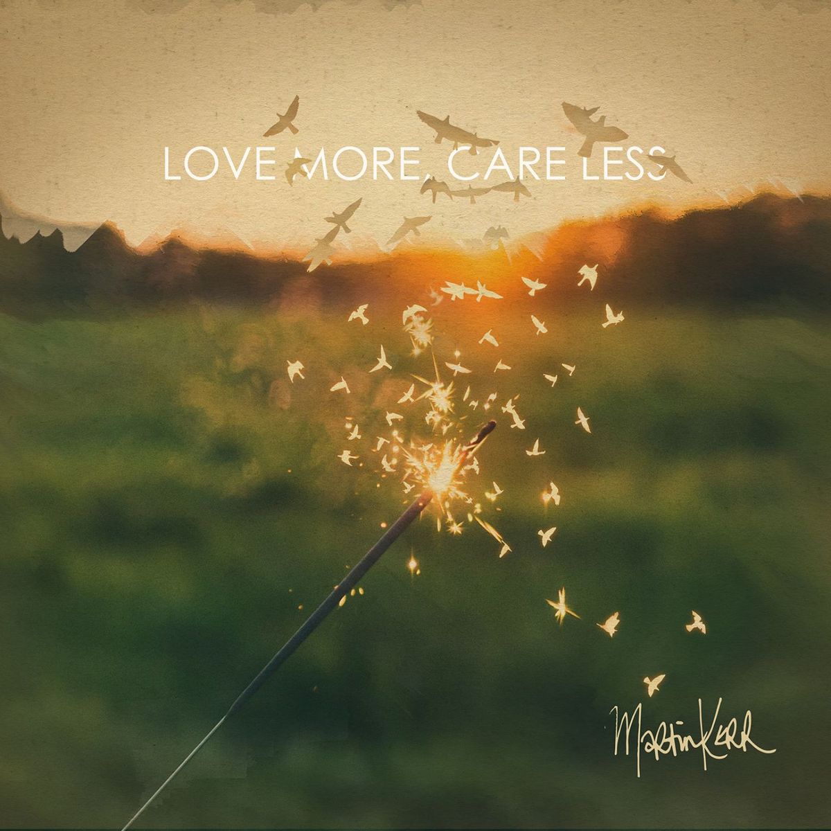Love More, Care Less - Limited Edition CD - Martin Kerr