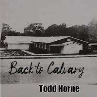 Back to Calvary by Todd Horne