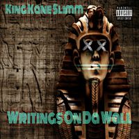 Writings On The Wall by King Kane Slimm 