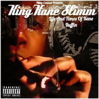 Life And Times Of Kane Ruffin by King Kane Slimm