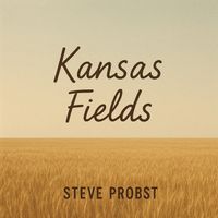 Kansas Fields by Steve Probst