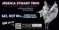 "Let's Not Try So Hard"  Single Release w/Jessica Stuart Trio @ Tyrant Studios, Vancouver