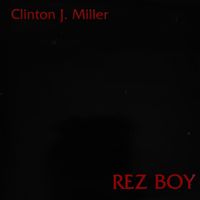 REZ BOY (LP) 2002 by Clinton J. Miller