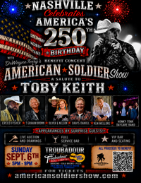 Nashville Celebrates America’s 250th Birthday Benefit Concert DeWayne Terry’s American Soldier Show — A Salute to Toby Keith