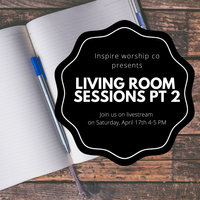 Inspire Worship Co. Living Room Session #2