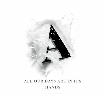 All our days are in his hands
