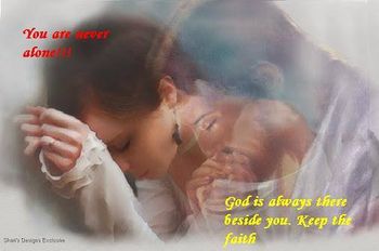 You are never alone. God is always there beside you. Keep the faith
