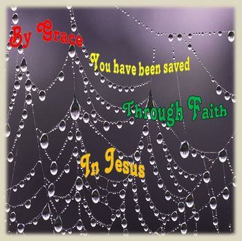 By grace you have been saved
