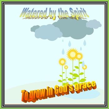 Watered by the spirit
