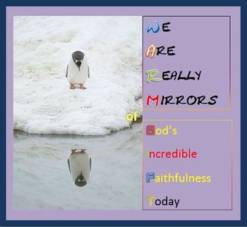 We are mirrors of God's faithfulness
