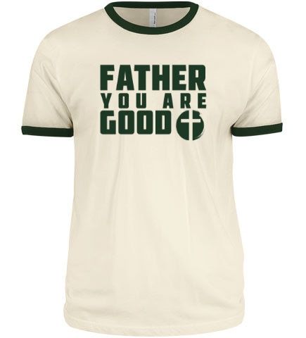 Father,  You Are Good - T-Shirt