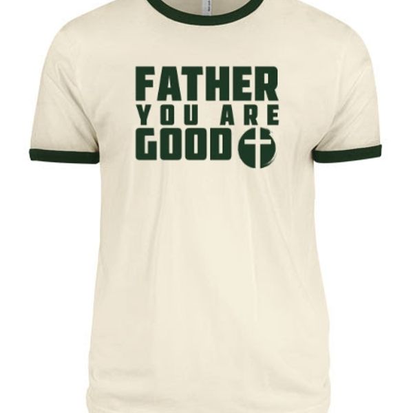 Father,  You Are Good - T-Shirt