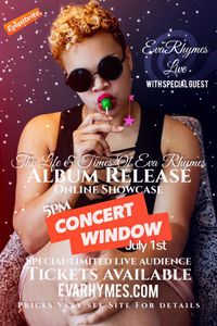 Concert Window Presents: Life & Times Of Eva Rhymes