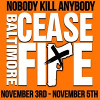 Cease Fire Baltimore