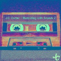 Illustrating with Sounds 2 by J.C. Carter