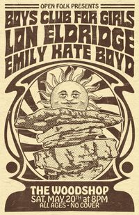 Open Folk Presents: Boys Club for Girls, Lon Eldridge, Emily Kate Boyd