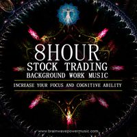 8 hour Stock Trading Background Work Music - Focus, Concentration, Music, Maths by Brainwave Power Music