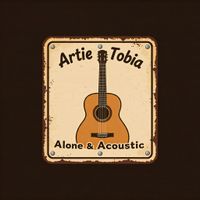 Artie Tobia - Alone & Acoustic