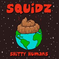 Shitty Humans MP3 by Squidz