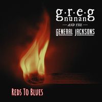 Reds To Blues by Greg Nunan & The General Jacksons
