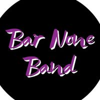 BAR NONE BAND @ Steakouts Homeplate Buena