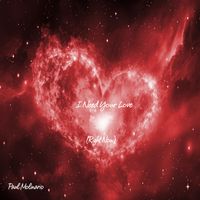 I Need Your Love (Right Now) by Paul Molinario