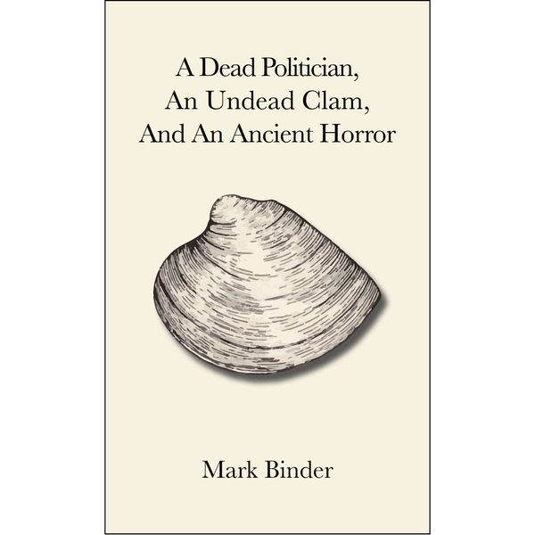 A Dead Politician, an Undead Clam, and an Ancient Horror
