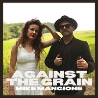 AGAINST THE GRAIN (ALTERNATE TAKE)  by MIKE MANGIONE