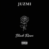 Juzmi- Black Roses (Official Download)[Prod. By BurgLifeVic]