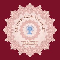 Melodies from the Heart: Classical Indian Flute and Mohan Veena by Music for Deep Relaxation