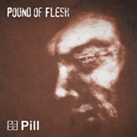 Pill by Pound of Flesh