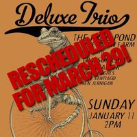 Deluxe Trio at The Frog Pond RESCHEDULED FOR MARCH 29!