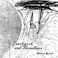 Patchwork and Threadbare by adhamh roland