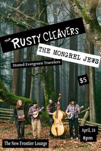 The Rusty Cleavers w/ The Mongrel Jews and the Stoned Evergreen Travelers