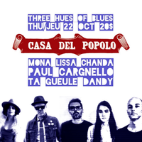 THREE HUES OF BLUES: Mona Lissa Chanda/Paul Cargnello/Ta Gueule Dandy