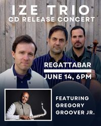 Ize Trio: Global Prayer CD Release with Special guest Gregory Groover Jr.