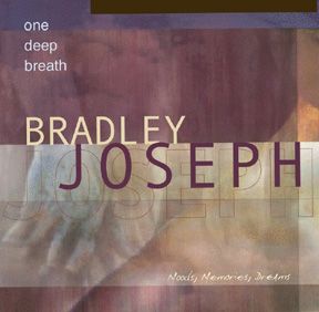 Pianist Bradley Joseph - Original Music CDs