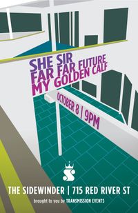 Far Far Future w/ She Sir & My Golden Calf