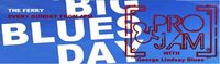 Big Blues Day & Pro Jam, FREE ENTRY!