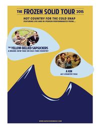 Frozen Solid Tour- A Kin with the Yellow Bellied Sapsuckers