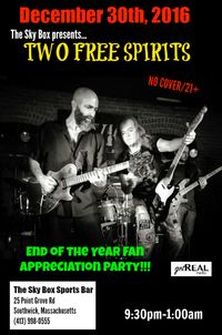 End of the year Party w/ Two Free Spirits @ the Skybox in Southwick