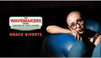 The Wavemakers Series, curated by Rissi Palmer, presents Grace Givertz