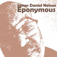 Eponymous by James Daniel Nelson