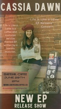 Cassia Dawn "Life is Like a Latte" EP Release Concert