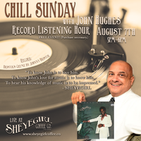 John Hughes' Record Listening Hour - Just Added to Chill Sunday!