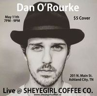 Dan O'Rourke Live at Sheyegirl Coffee Co.