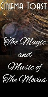 Cinema Toast: The Magic & Music of the Movies