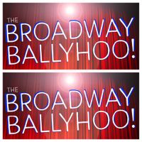 “Broadway Ballyhoo!”